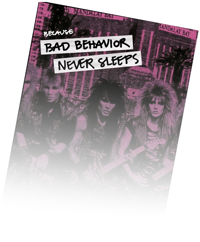 80s metal band on the Las Vegas strip — Because Bad Behavior Never Sleeps